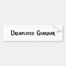 Unemployed Guardian Bumper Sticker
