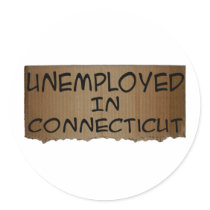 UNEMPLOYED IN CONNECTICUT stickers