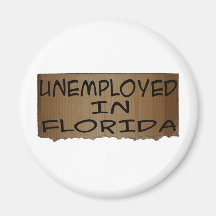 UNEMPLOYED IN FLORIDA REFRIGERATOR MAGNETS