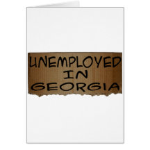 UNEMPLOYED IN GEORGIA GREETING CARD
