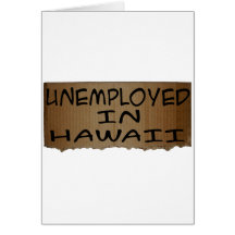 UNEMPLOYED IN HAWAII CARDS