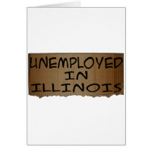 UNEMPLOYED IN ILLINOIS GREETING CARDS