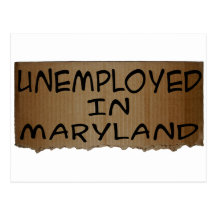 UNEMPLOYED IN MARYLAND POST CARD