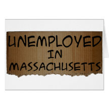 UNEMPLOYED IN MASSACHUSETTS CARD