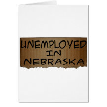UNEMPLOYED IN NEBRASKA GREETING CARDS