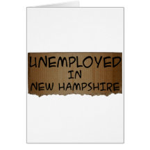 UNEMPLOYED IN NEW HAMPSHIRE GREETING CARD