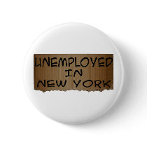 UNEMPLOYED IN NEW YORK BUTTONS