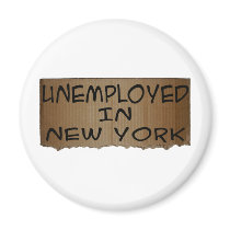 UNEMPLOYED IN NEW YORK FRIDGE MAGNET