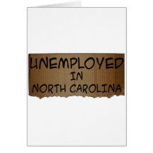 UNEMPLOYED IN NORTH CAROLINA GREETING CARDS