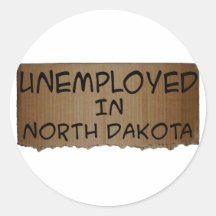 UNEMPLOYED IN NORTH DAKOTA STICKER