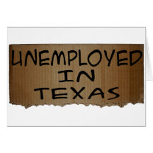 UNEMPLOYED IN TEXAS GREETING CARDS