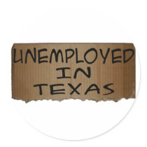 UNEMPLOYED IN TEXAS stickers by unemployedshirts UNEMPLOYED IN TEXAS stickers