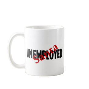 Unemployed Santa mug