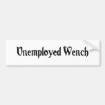 Unemployed Wench Bumper Sticker