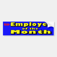 unemployee of the month bumper stickers
