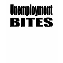 Unemployment Bites t-shirts by BrattiGrl Unemployment Bites t-shirts