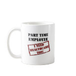 Uninsured Part Timer Coffee Mug