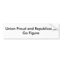 Union Proud and Republican...Go Figure bumper stickers by tjharmon891 Union Proud and Republican...Go Figure bumper stickers