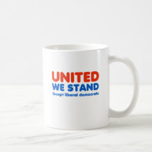 United we stand, except liberal democrats coffee mugs