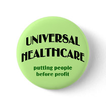 Universal Health Care buttons by MishMoshTees Universal Health Care buttons