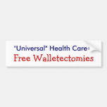 "Universal" Health Care = Free Walletectomies Bumper Stickers