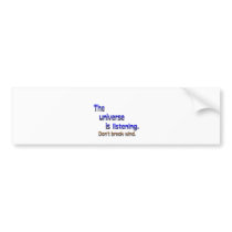 Universe Listening - Don't Break Wind Bumper Stickers