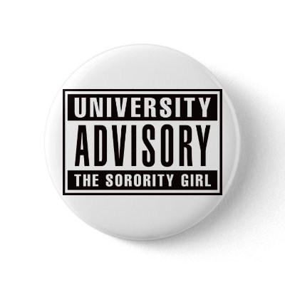 University Advisory The Sorority Girl Pinback Buttons by visualnewbie