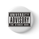 University Advisory The Stoned Dude buttons
