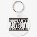 University Advisory Under Achiever keychains by visualnewbie University Advisory Under Achiever keychains