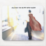 Unleash the Super Hero Inside Mousepad