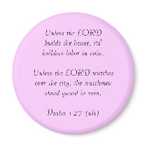 Unless the LORDbuilds the house, its' builders ... Refrigerator Magnets