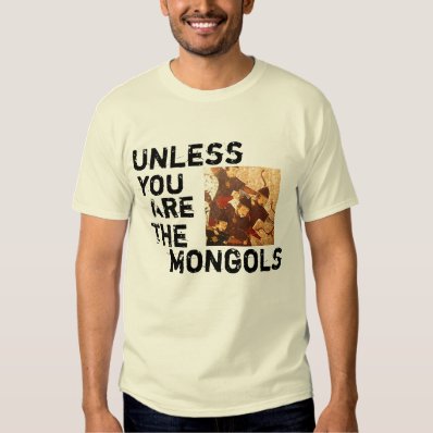 Unless You Are The Mongols Tee Shirt