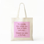 Unless You Own a Pit Bull bags