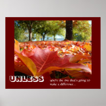 UNLESS you're the one going to make a differenence Poster