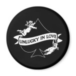 Unlucky in Love Magnets