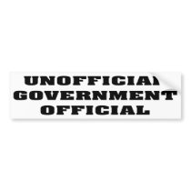 Unofficial Government Official Bumper Sticker