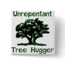 Unrepentant Tree Hugger buttons by irregulargoods Unrepentant Tree Hugger buttons