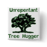 Unrepentant Tree Hugger Button