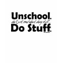 Unschool. Do Stuff. t-shirts
