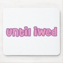 Until iWed Mousepad