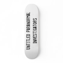 Untitled Paranormal Investigators Skateboard
