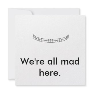 Untitled, We're all mad here. invitation