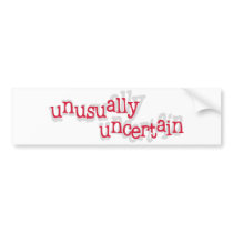 Unusually Uncertain Bumper Stickers