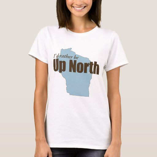 Up North Wisconsin TShirt Zazzle