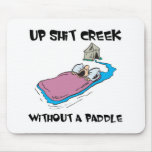 Up Shit Creek Without a Paddle Mouse Mats