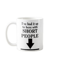 Up To Here With Short People Funny Mug Humor
