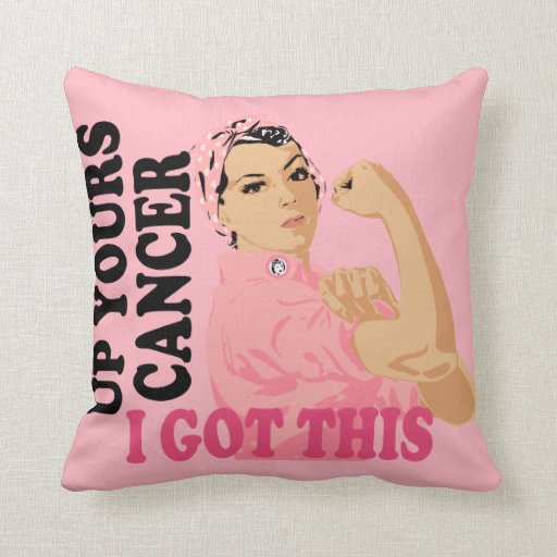 Up Yours Cancer I Got This Breast Cancer Awareness Throw Pillows