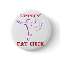 Uppity Fat Chick buttons