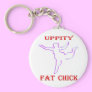 Uppity Fat Chick Key Chain