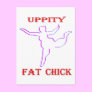Uppity Fat Chick